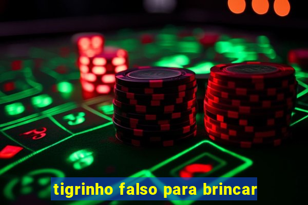 tigrinho falso para brincar